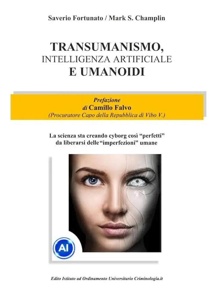 Copertina del libro "Transumanismo, Intelligenza Artificiale e Umanoidi" di Saverio Fortunato e Mark Champlin